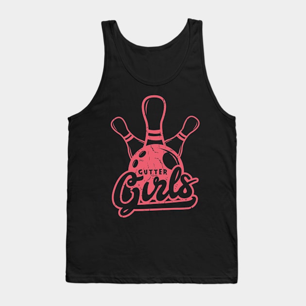 Gutter Girls - Bowling Girl Gift Tank Top by Shirtbubble